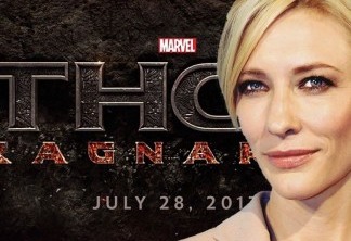 Thor 3: Ragnarok | Cate Blanchett fala pela primeira vez sobre papel no filme